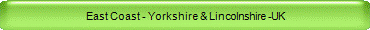 East Coast - Yorkshire & Lincolnshire -UK